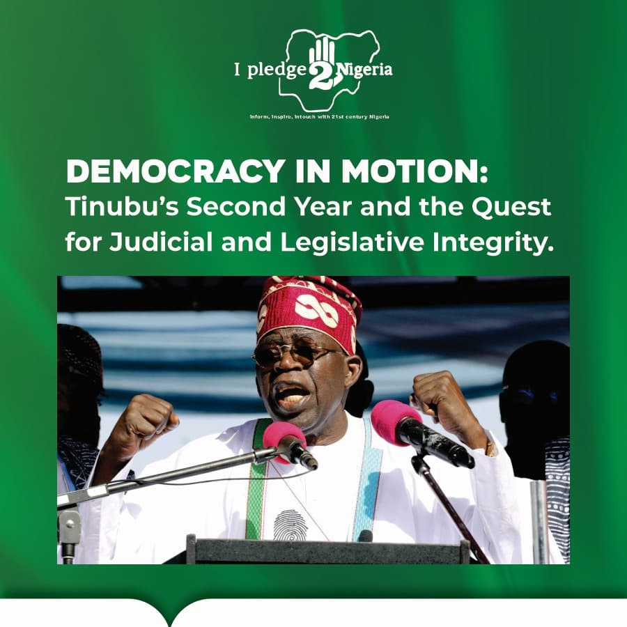 Democracy in Motion: Tinubu’s Second Year and the Quest for Judicial and Legislative Integrity By Fatima Adamu