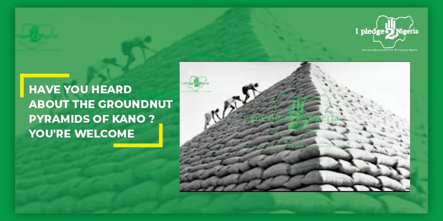 Have you heard about the groundnut pyramids of Kano? You&#8217;re welcome