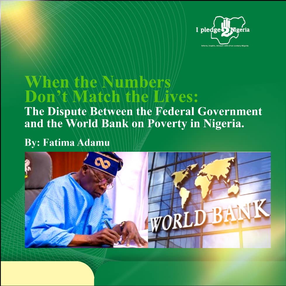When the Numbers Don’t Match the Lives: The Dispute Between the Federal Government and the World Bank on Poverty in Nigeria : Fatima Adamu