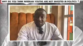 Why Are Nigerian Youths Not Involved in Nigerian Politics? 🤔🤔| Interview session
