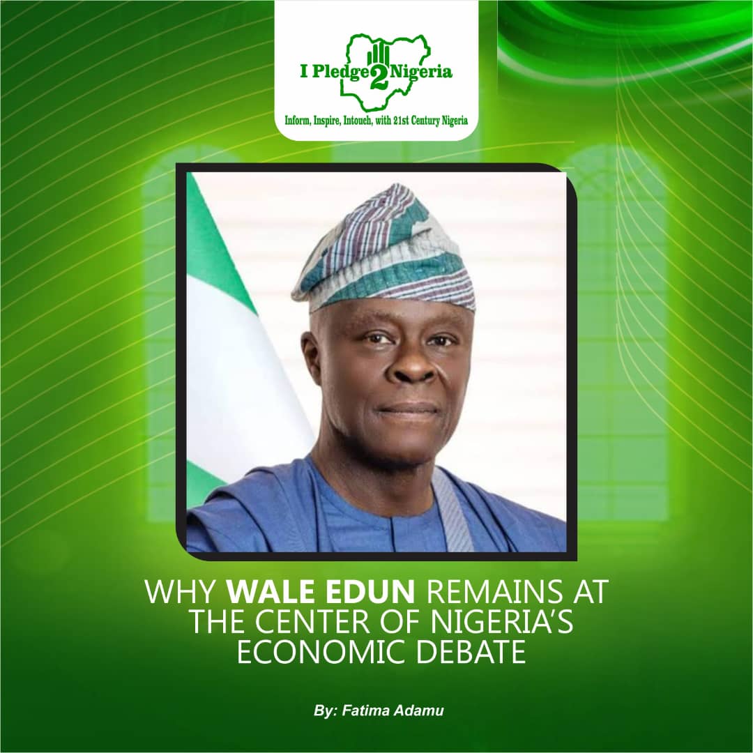 Why Wale Edun Remains at the Center of Nigeria’s Economic Debate 